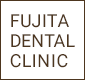 FUJITA DENTAL CLINIC